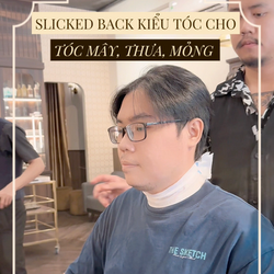 VÌ SAO TÓC THƯA - MỎNG NÊN CHỌN KIỂU TÓC SLICKED BACK?