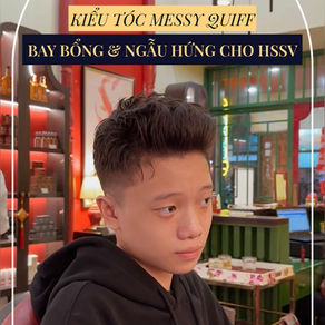 MESSY QUIFF - KIỂU TÓC MÙA HÈ CHO HỌC SINH SINH VIÊN