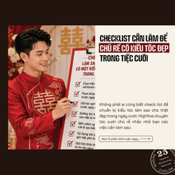 CHECKLIST CÁC BƯỚC CẦN LÀM ĐỂ CHÚ RỂ CÓ KIỂU TÓC ĐẸP NHẤT TRONG TIỆC CƯỚI