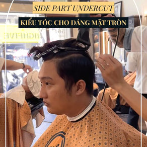 SIDE PART UNDERCUT VÚT CAO LỊCH LÃM - DÀNH CHO CÁC ANH MẶT TRÒN