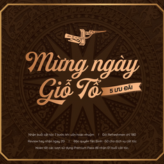 5 ƯU ĐÃI MỪNG GIỖ TỔ HÙNG VƯƠNG - CẮT TÓC ĐẸP SÀI GÒN Ở ĐÂU ĐỂ "F5" DIỆN MẠO DỊP LỄ LỚN?