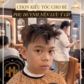 CHỌN TÓC CỔ ĐIỂN CHO BÉ - TẠO TÍNH CÁCH VÀ NẾP SỐNG TỐT!