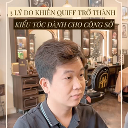 3 LÝ DO VÌ SAO TRUNG NIÊN VÀ DÂN VĂN PHÒNG NÊN CHỌN KIỂU QUIFF?