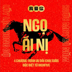 5 ƯU ĐÃI KHAI XUÂN - HIGHFIVE DÀNH TẶNG ĐẾN CÁC BẢO BỐI "NGỌ ÁI NỊ" 