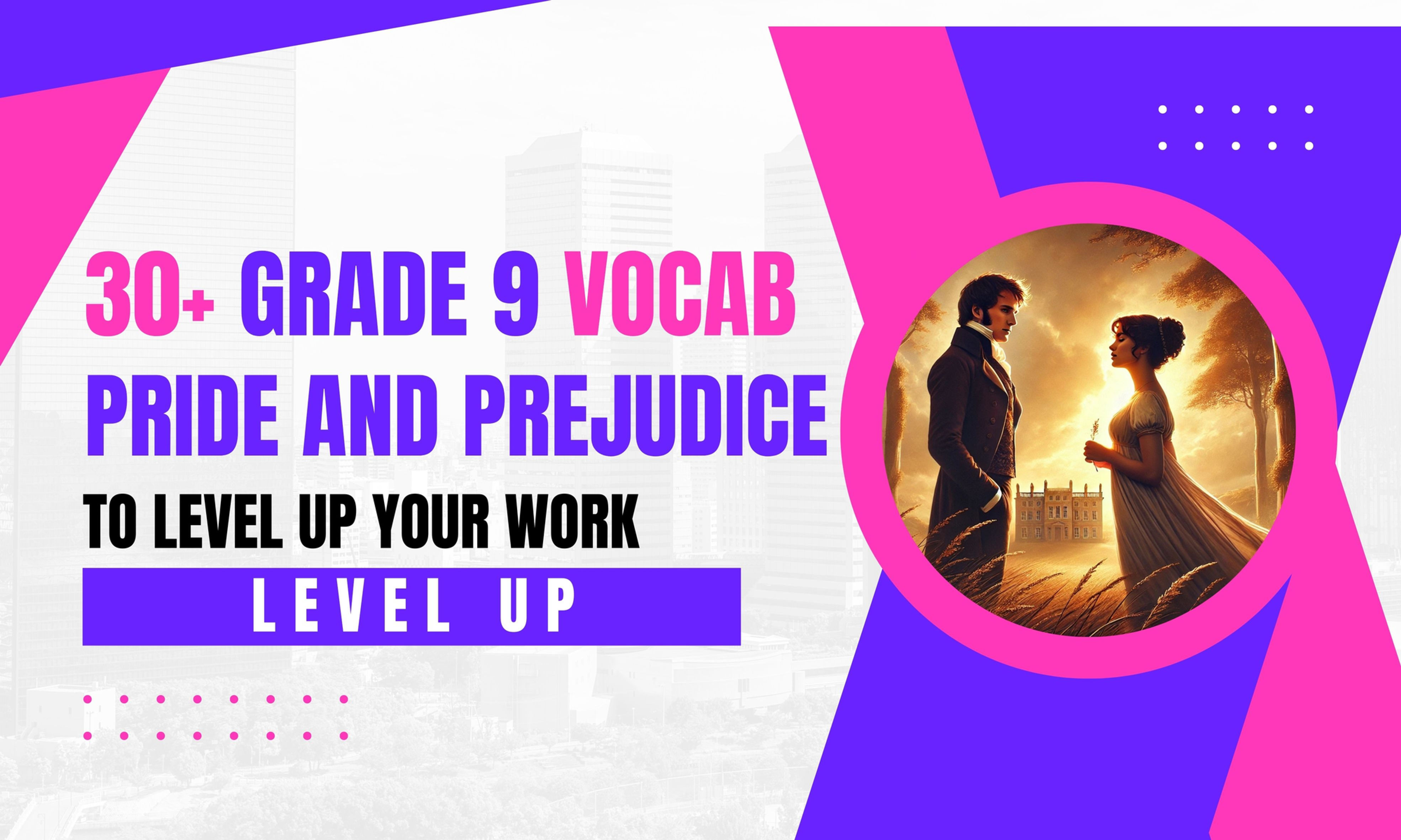 GCSE English Lit: 30+ High Level Vocab To Level Up Pride and Prejudice Essays