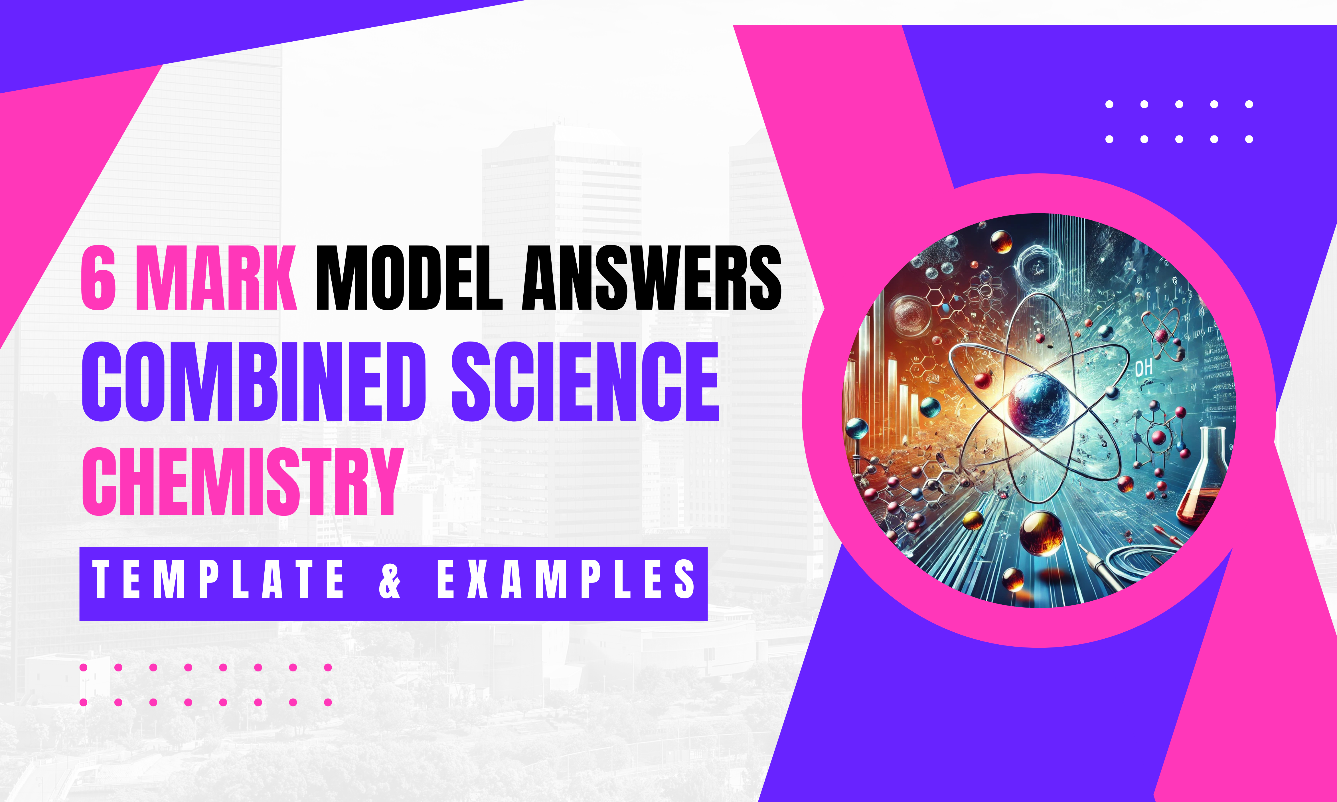 30+ GCSE Combined Science Chemistry Six Mark Model Answers For Full Marks