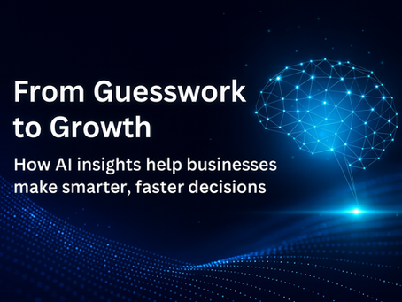 Why AI-Powered Insights Are Key to Building a Future-Ready Business. PART - 1