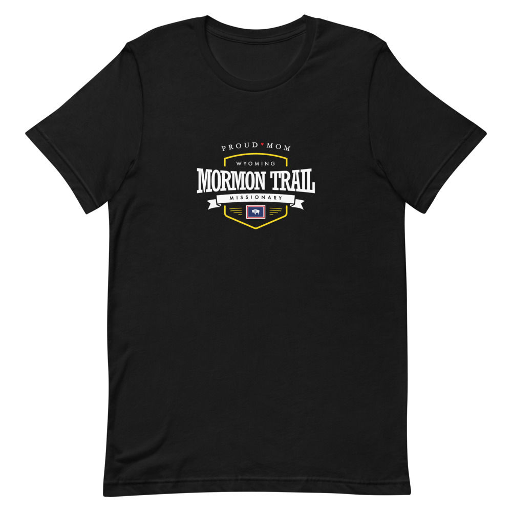 Proud Mom Mission Shirt Wyoming Mormon Trail - Unisex T-shirt