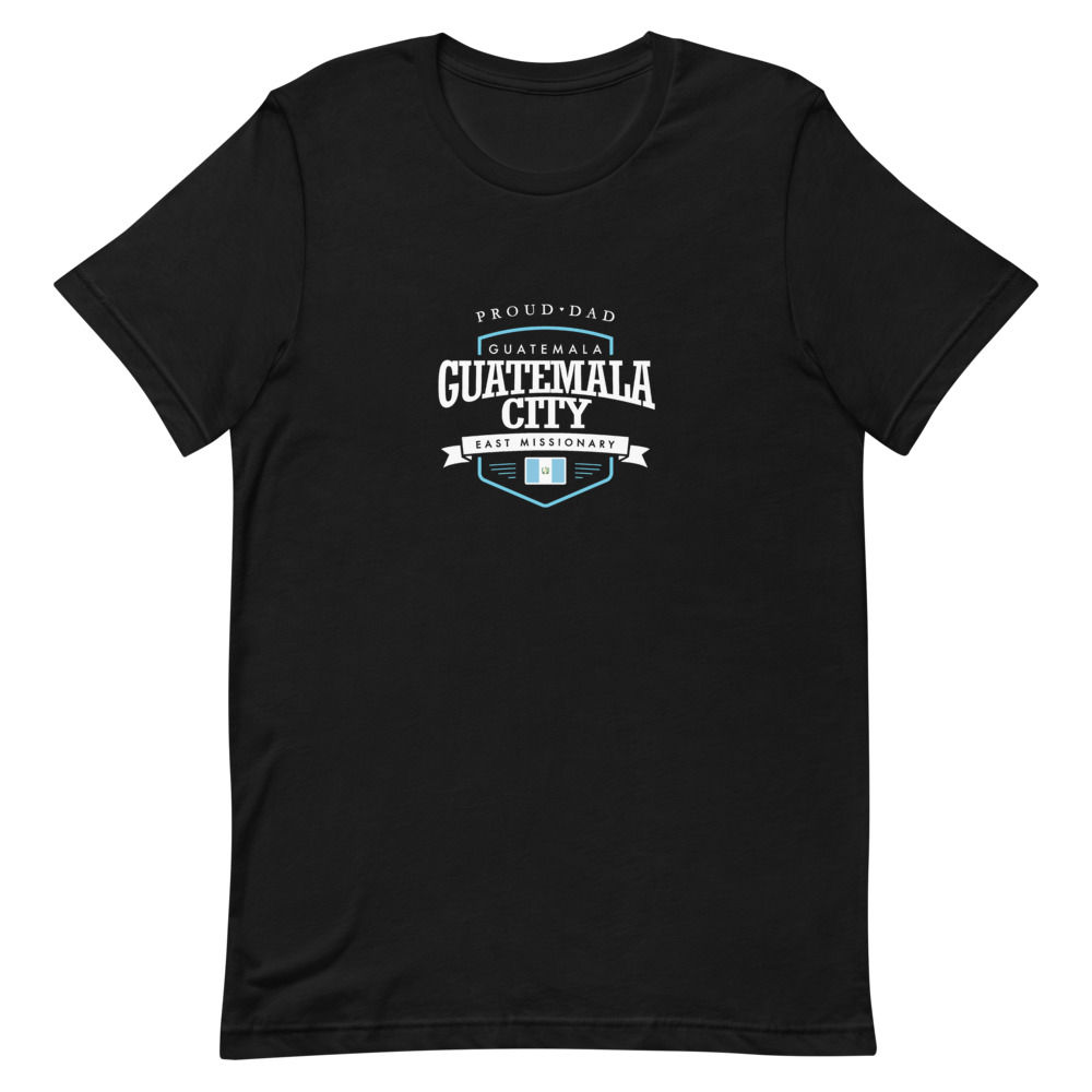 Proud Dad Mission Shirt Guatemala Guatemala City East - Unisex T-shirt
