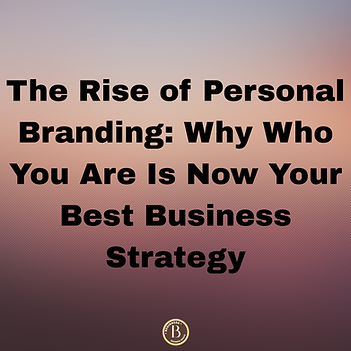 Text on a gradient background reads: "The Rise of Personal Branding: Why Who You Are Is Now Your Best Business Strategy." Logo at bottom.