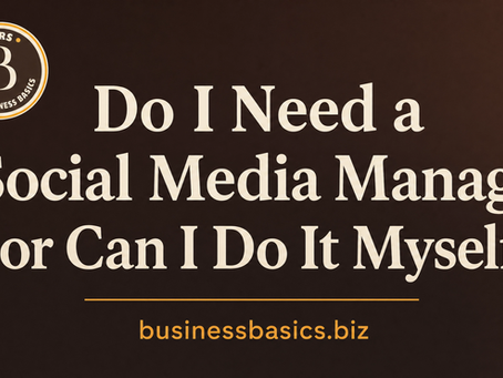 Dark brown title slide with Business Basics logo and text: Do I Need a Social Media Manager or Can I Do It Myself? businessbasics.biz