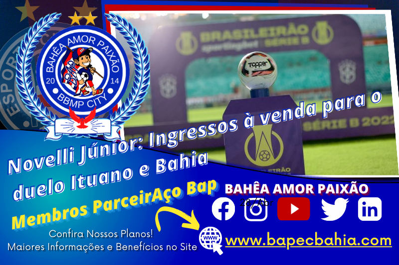 Novelli Júnior Ingressos à venda para o duelo Ituano e Bahia
