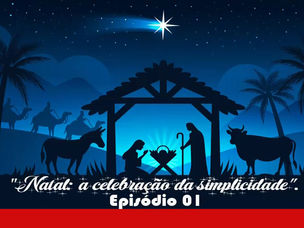 Série Especial: “Natal: a celebração da simplicidade”.