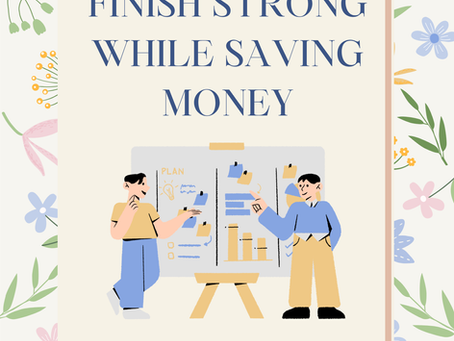 Finish Strong While Saving Money