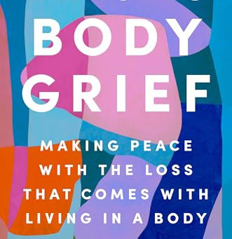 Review: This is Body Grief: Making Peace with the Loss That Comes with Living in a Body - Jayne Mattingly