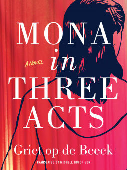 Review: Mona In Three Acts - Griet Op de Beeck