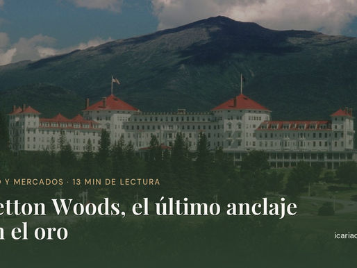 Bretton Woods, el último anclaje con el oro