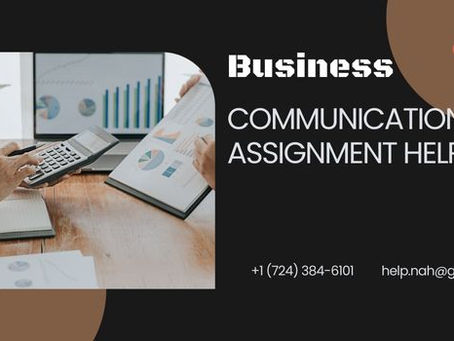 Ease Your Complex Assignment With Business Communication Assignment Help