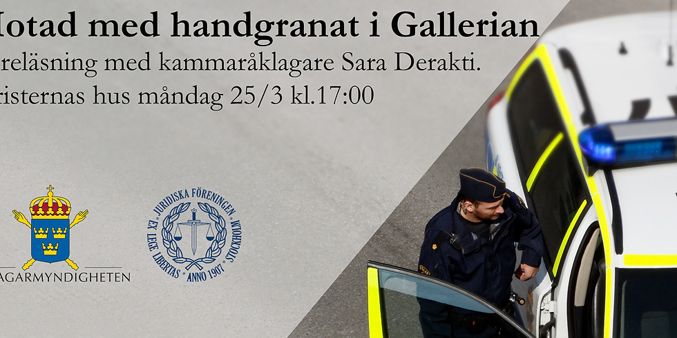 Hotad med handgranat i Gallerian - en föreläsning med åklagare Sara Derakti