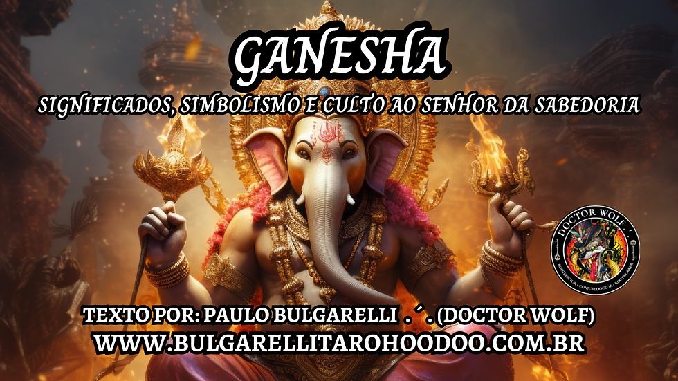 Ganesha: Significados, Simbolismo e Culto ao Senhor da Sabedoria