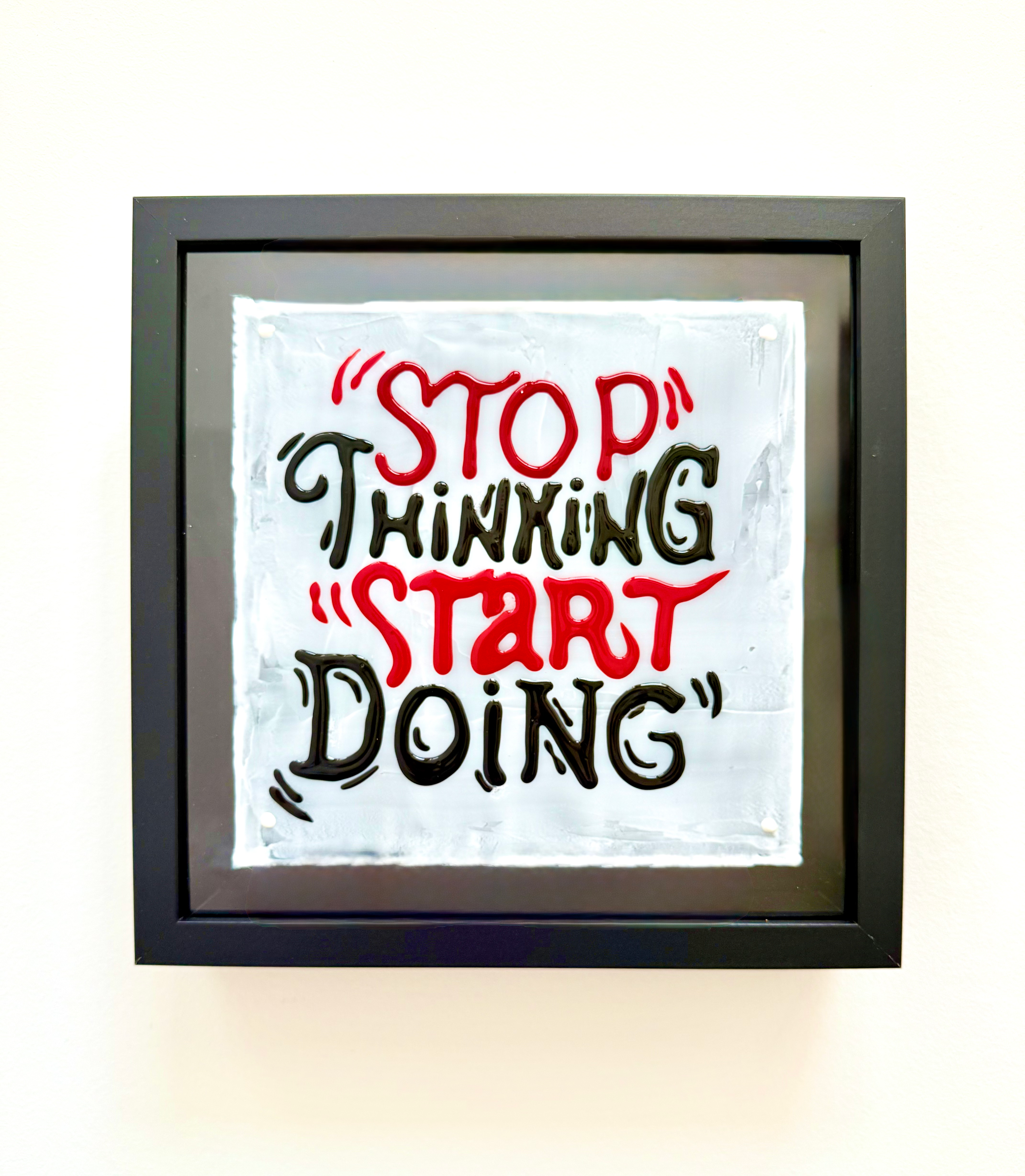 Stop thinking start doing