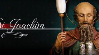 SAINT OF THE DAY: St. Joachim, Father of the Most Blessed Virgin