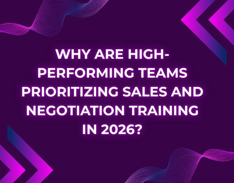 Why Are High-Performing Teams Prioritizing Sales and Negotiation Training in 2026?