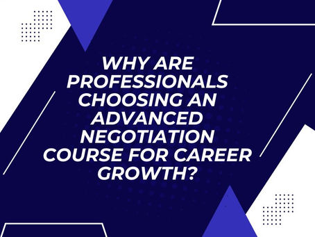 Why Are Professionals Choosing an Advanced Negotiation Course for Career Growth?