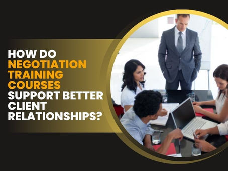 How Do Negotiation Training Courses Support Better Client Relationships?