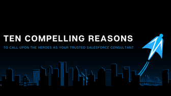 Unlock the Full Potential of Salesforce with Solution Heroes: 10 Compelling Reasons