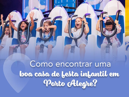 Como encontrar uma boa casa de festa infantil em Porto Alegre