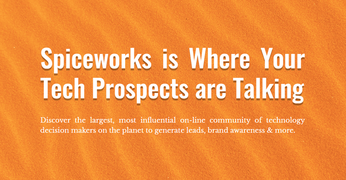 Spiceworks is Where Your Tech Prospects are Talking societechy