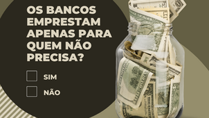 As exigências bancárias e o paradoxo do crédito