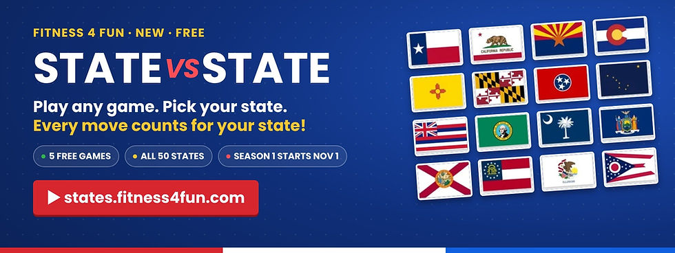 State vs State, the free Fitness 4 Fun statewide challenge: play any game, pick your state, every move counts for your state. 5 free games, all 50 states, Season 1 starts November 1. states.fitness4fun.com