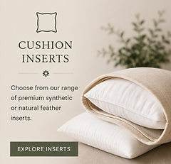 Cushion inserts available in synthetic and natural fibres.