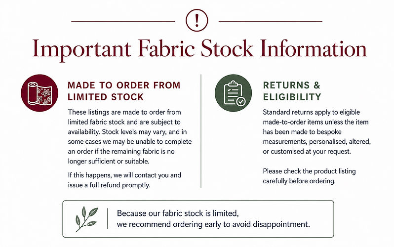 Important fabric stock information. Made to order from limited stock. Returns and eligibility.