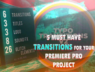 5 Must Have Transitions For Your Premiere Pro Project In 2022