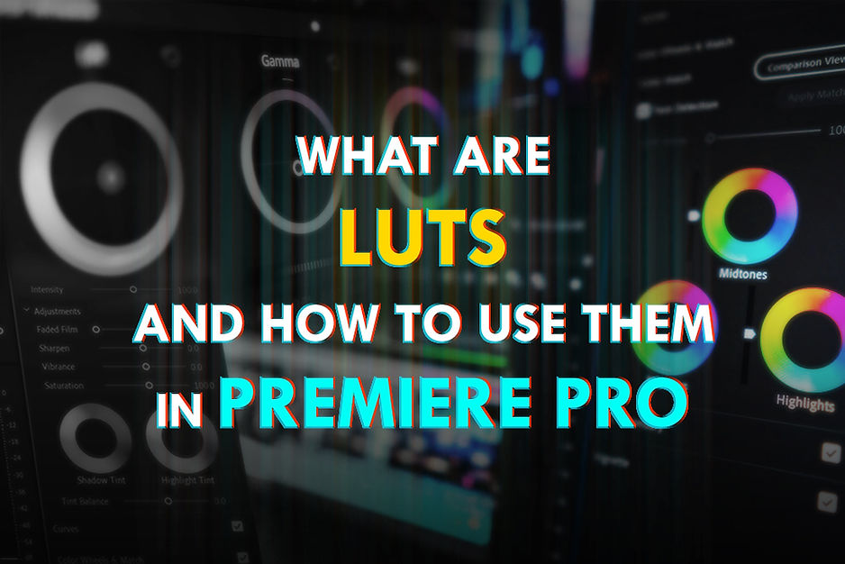 What Are LUTs And How To Use Them In Premiere Pro