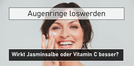 Jasminsalbe oder Vitamin C bei Augenringen