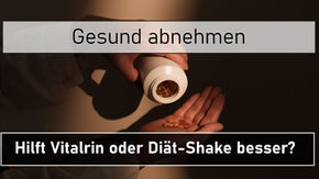 Gesund abnehmen: Hilft Vitalrin oder Diät-Shake besser?