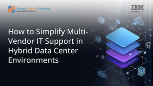 How to Simplify Multi-Vendor IT Support in Hybrid Data Center Environments