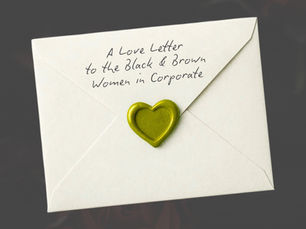 A Love Letter to the Black & Brown Women in Corporate