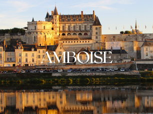 Château d'Amboise  – Visites Guidées Privative  / Private Guided Tours