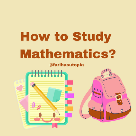 How to Study Mathematics?