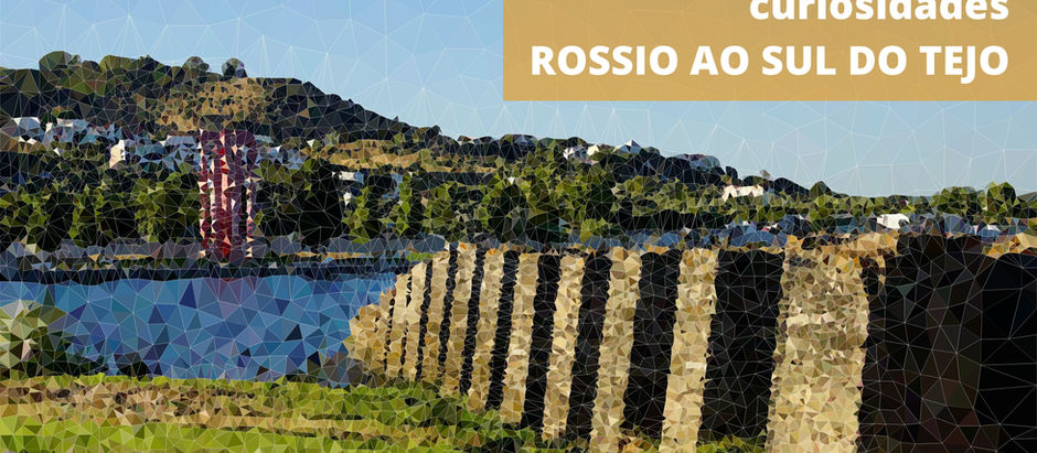 Curiosidades | Rossio ao Sul do Tejo