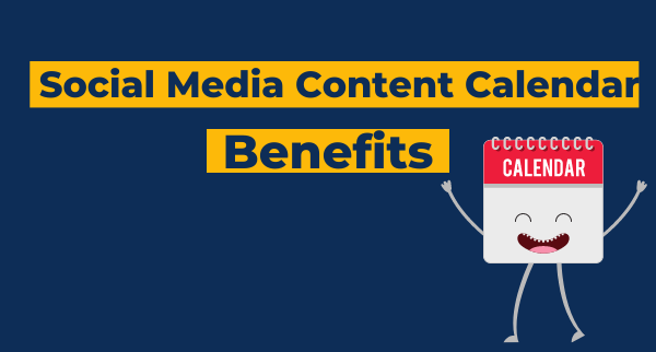 Calendar character with a smile and raised arms on a dark blue background. Yellow text reads "Social Media Content Calendar Benefits."