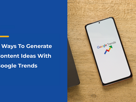 How to Generate Blog Ideas Using Google Trends Top Strategies