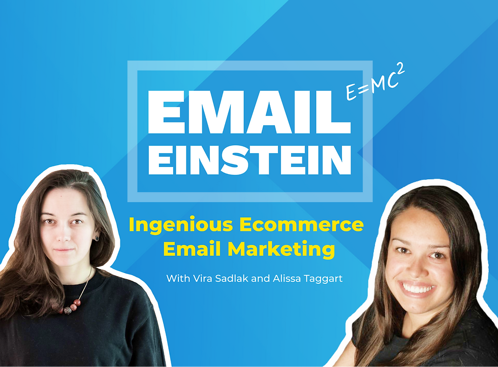 Two women on a blue background with text: "EMAIL EINSTEIN" and "Ingenious Ecommerce Email Marketing with Vira Sadlak and Alissa Taggart."
