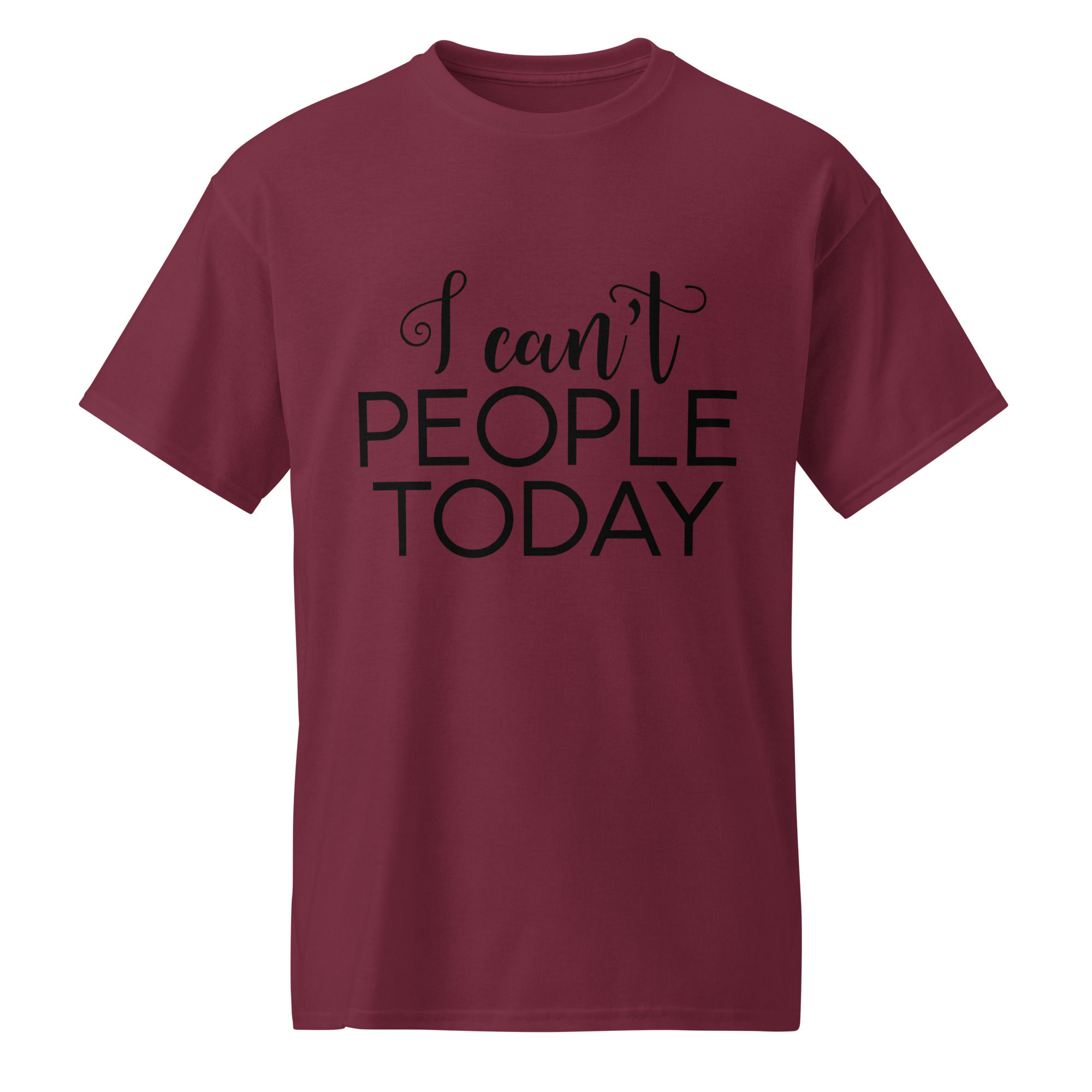 I Can't People Today DryBlend® T-Shirt