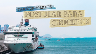 Elegir la Mejor Forma de Postular para Cruceros